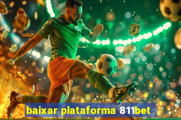 baixar plataforma 811bet