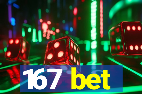 167 bet