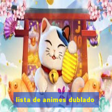 lista de animes dublado