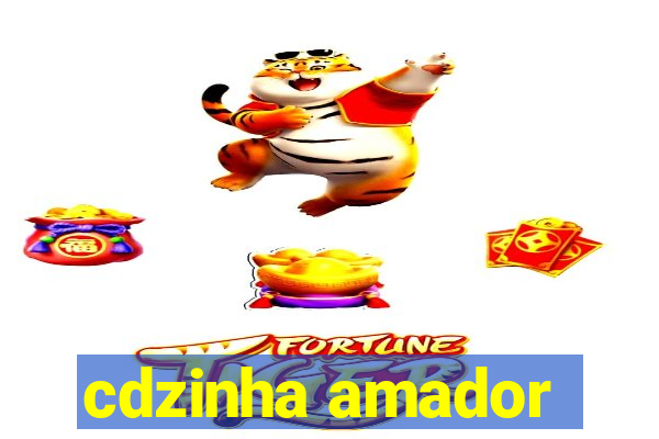 cdzinha amador