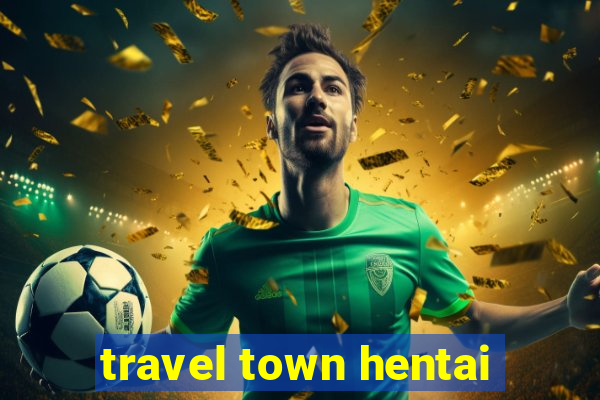 travel town hentai