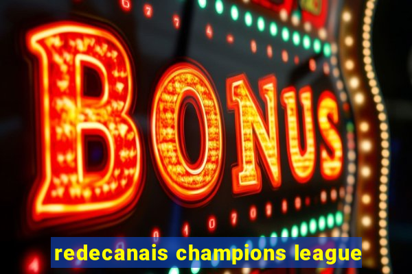 redecanais champions league