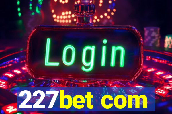 227bet com