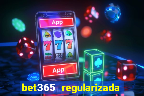 bet365 regularizada no brasil