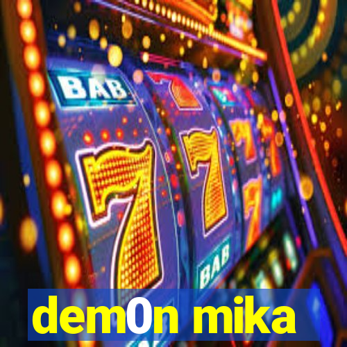 dem0n mika