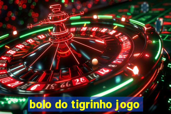 bolo do tigrinho jogo