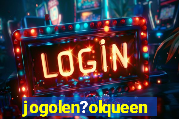 jogolen?olqueen