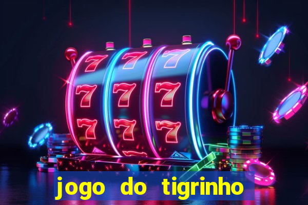 jogo do tigrinho de r$ 1