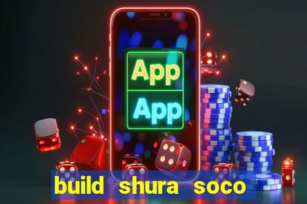 build shura soco furac o