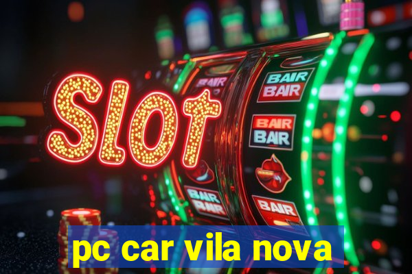 pc car vila nova