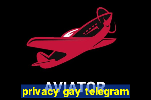 privacy gay telegram