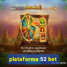 plataforma 52 bet