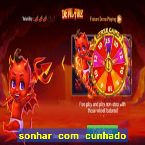 sonhar com cunhado que bicho jogar