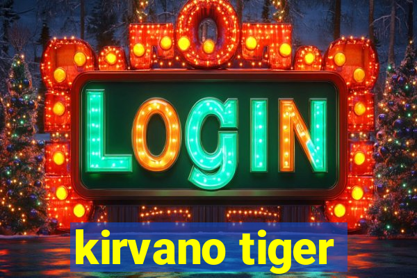 kirvano tiger