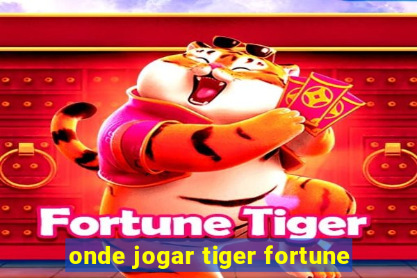 onde jogar tiger fortune