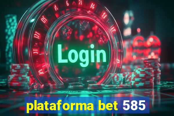 plataforma bet 585