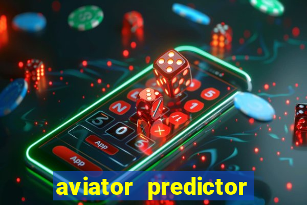 aviator predictor v4.0 download