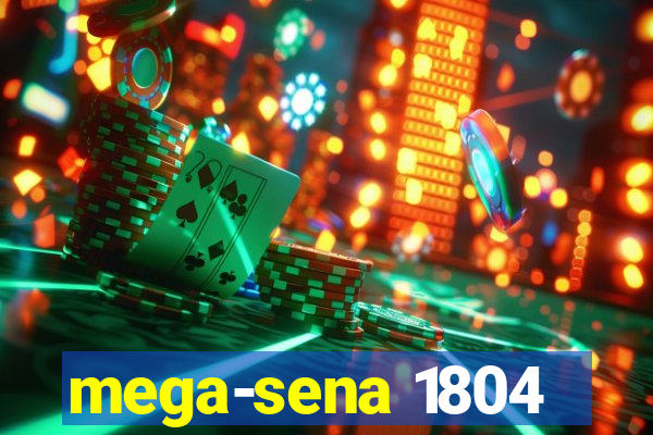 mega-sena 1804