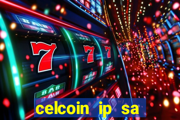 celcoin ip sa plataforma de jogos