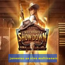 juventus ao vivo multicanais