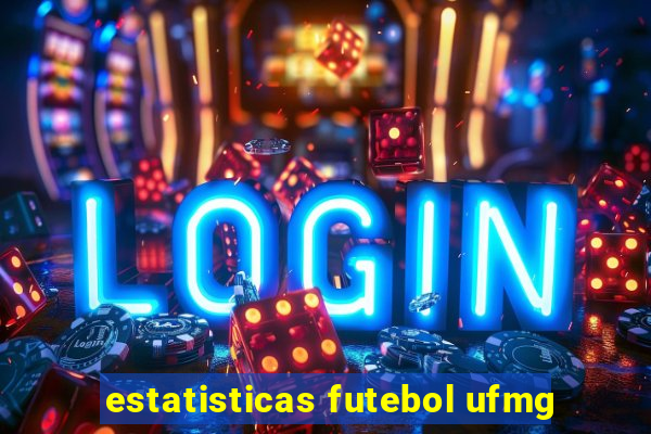 estatisticas futebol ufmg