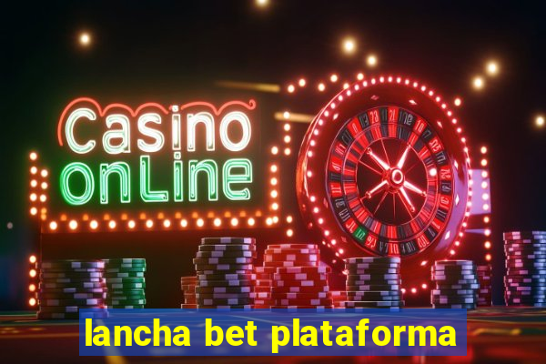 lancha bet plataforma