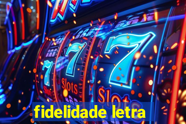 fidelidade letra