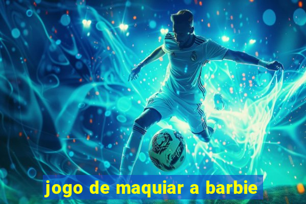 jogo de maquiar a barbie