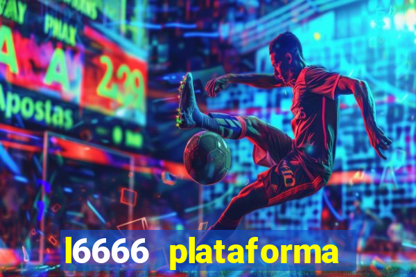 l6666 plataforma paga mesmo