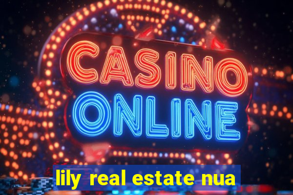 lily real estate nua