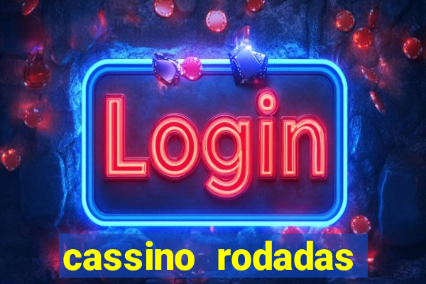 cassino rodadas grátis no cadastro