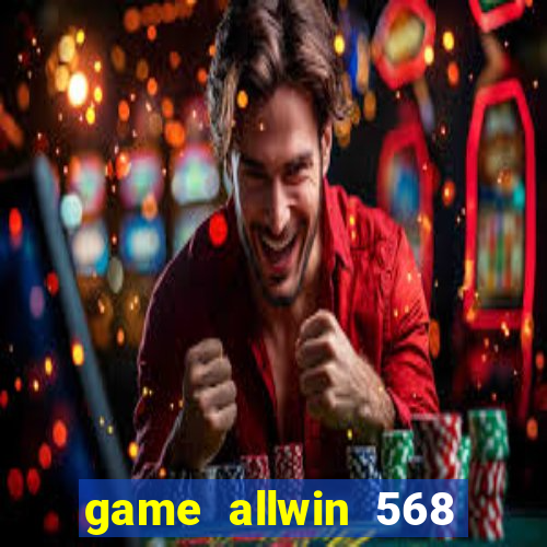 game allwin 568 com login