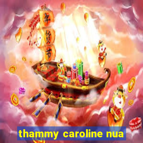 thammy caroline nua