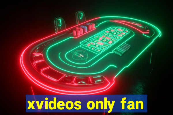 xvideos only fan