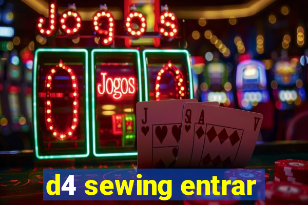 d4 sewing entrar