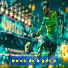 menos de 6 gols o que significa