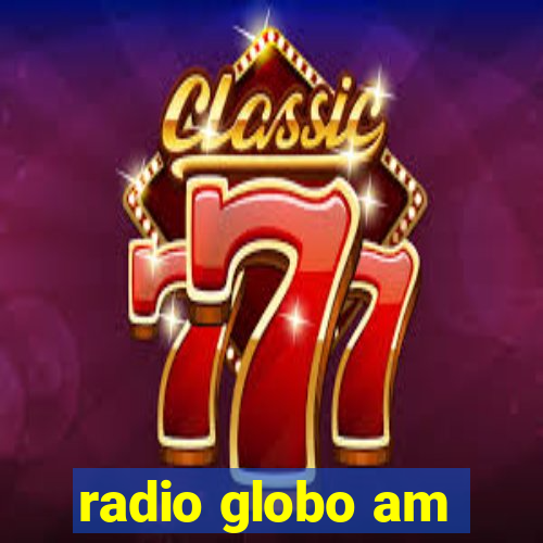 radio globo am