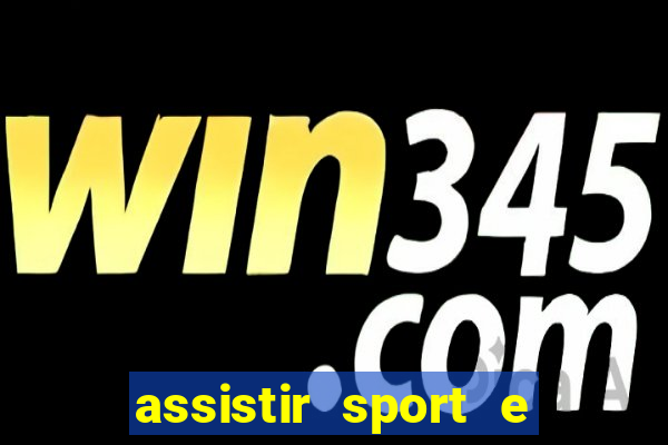 assistir sport e ponte preta