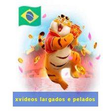 xvideos largados e pelados