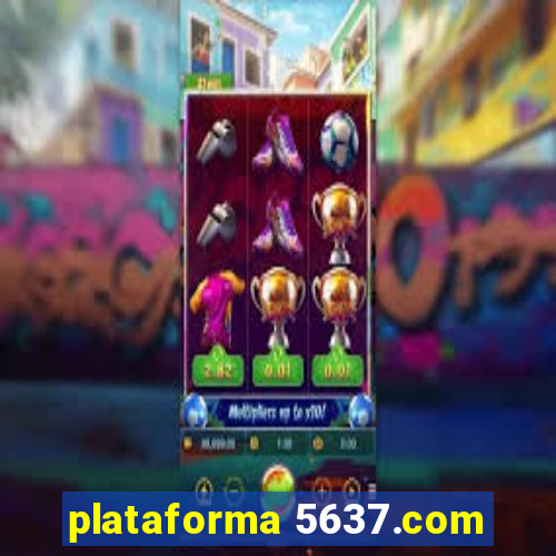 plataforma 5637.com