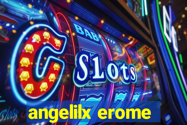 angelilx erome