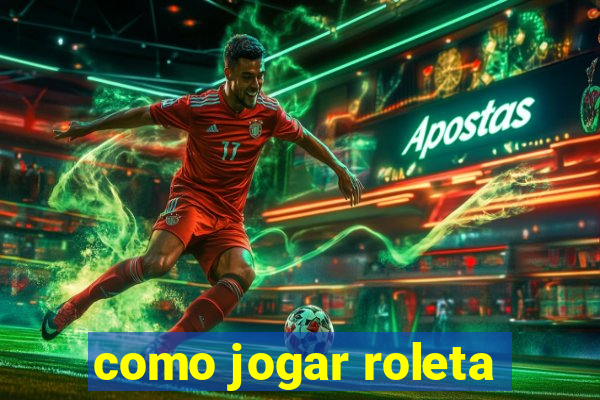 como jogar roleta