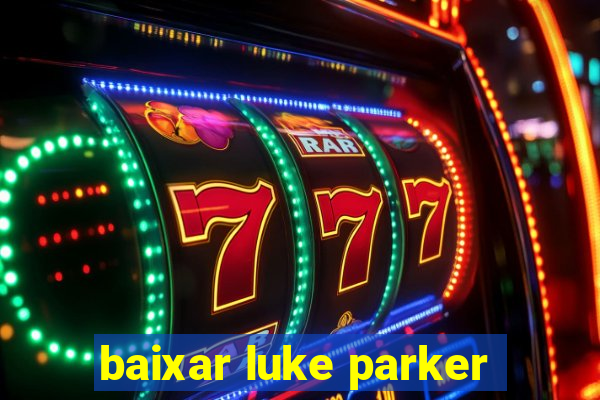 baixar luke parker