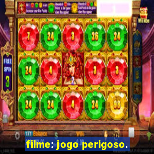 filme: jogo perigoso.