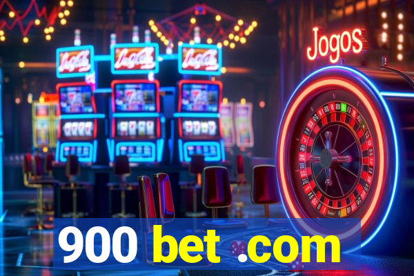 900 bet .com