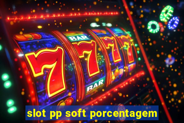 slot pp soft porcentagem