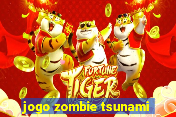 jogo zombie tsunami