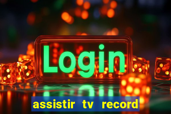 assistir tv record bahia ao vivo agora