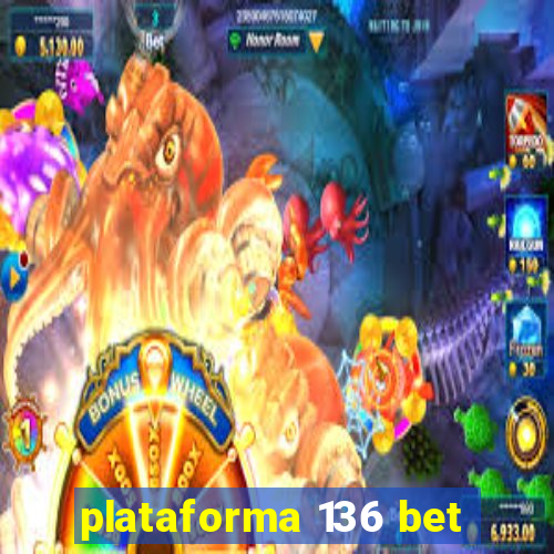 plataforma 136 bet