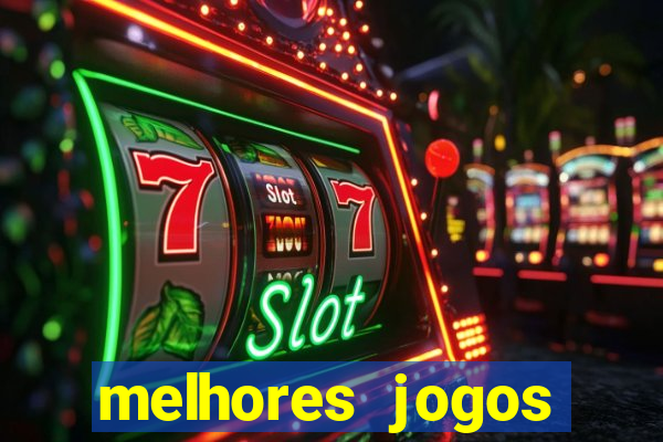 melhores jogos estrela bet